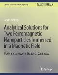 Analytical Solutions for Two Ferromagnetic Nanoparticles Immersed in a Magnetic Field: Mathematical Model in Bispherical Coordinates