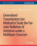 Generalized Transmission Line Method to Study the Far-Zone Radiation of Antennas Under a Multilayer Structure