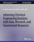 Informing Chemical Engineering Decisions with Data, Research, and Government Resources