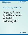 Frequency Domain Hybrid Finite Element Methods in Electromagnetics