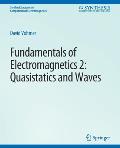 Fundamentals of Electromagnetics 2: Quasistatics and Waves
