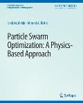 Particle Swarm Optimizaton: A Physics-Based Approach
