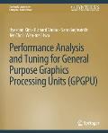 Performance Analysis and Tuning for General Purpose Graphics Processing Units (Gpgpu)
