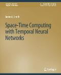 Space-Time Computing with Temporal Neural Networks