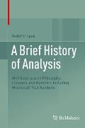 A Brief History of Analysis: With Emphasis on Philosophy, Concepts, and Numbers, Including Weierstra?' Real Numbers