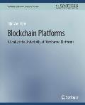 Blockchain Platforms: A Look at the Underbelly of Distributed Platforms