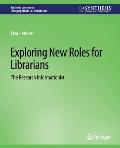 Exploring New Roles for Librarians: The Research Informationist
