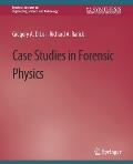Case Studies in Forensic Physics
