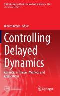 Controlling Delayed Dynamics: Advances in Theory, Methods and Applications