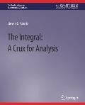 The Integral: A Crux for Analysis