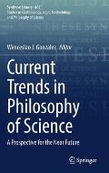 Current Trends in Philosophy of Science: A Prospective for the Near Future
