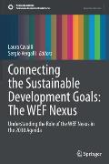 Connecting the Sustainable Development Goals: The Wef Nexus: Understanding the Role of the Wef Nexus in the 2030 Agenda