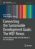 Connecting the Sustainable Development Goals: The Wef Nexus: Understanding the Role of the Wef Nexus in the 2030 Agenda