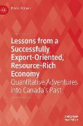 Lessons from a Successfully Export-Oriented, Resource-Rich Economy: Quantitative Adventures Into Canada's Past