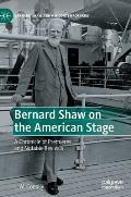 Bernard Shaw on the American Stage: A Chronicle of Premieres and Notable Revivals