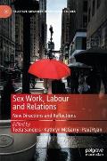 Sex Work, Labour and Relations: New Directions and Reflections
