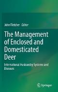The Management of Enclosed and Domesticated Deer: International Husbandry Systems and Diseases