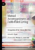 Mutual Accompaniment as Faith-Filled Living: Recognition of the Vulnerable Other