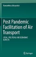 Post Pandemic Facilitation of Air Transport: Legal, Political and Economic Aspects