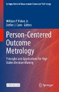 Person-Centered Outcome Metrology: Principles and Applications for High Stakes Decision Making