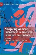 Navigating Women's Friendships in American Literature and Culture