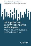 Iot Supply Chain Security Risk Analysis and Mitigation: Modeling, Computations, and Software Tools