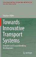 Towards Innovative Transport Systems: Evolution and Ground-Breaking Developments