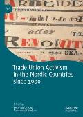 Trade Union Activism in the Nordic Countries Since 1900