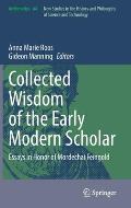 Collected Wisdom of the Early Modern Scholar: Essays in Honor of Mordechai Feingold
