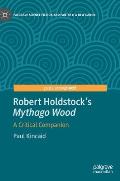 Robert Holdstock's Mythago Wood: A Critical Companion
