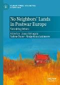 No Neighbors' Lands in Postwar Europe: Vanishing Others