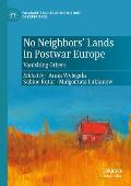No Neighbors' Lands in Postwar Europe: Vanishing Others