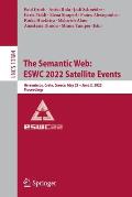 The Semantic Web: Eswc 2022 Satellite Events: Hersonissos, Crete, Greece, May 29 - June 2, 2022, Proceedings
