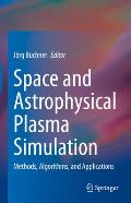 Space and Astrophysical Plasma Simulation: Methods, Algorithms, and Applications