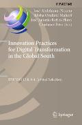 Innovation Practices for Digital Transformation in the Global South: Ifip Wg 13.8, 9.4, Invited Selection