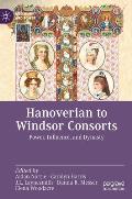 Hanoverian to Windsor Consorts: Power, Influence, and Dynasty