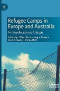 Refugee Camps in Europe and Australia: An Interdisciplinary Critique