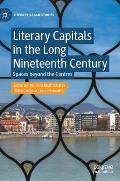 Literary Capitals in the Long Nineteenth Century: Spaces Beyond the Centres