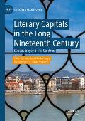 Literary Capitals in the Long Nineteenth Century: Spaces Beyond the Centres