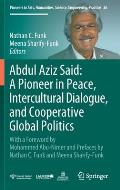 Abdul Aziz Said: A Pioneer in Peace, Intercultural Dialogue, and Cooperative Global Politics: With a Foreword by Mohammed Abu-Nimer and Prefaces by Na