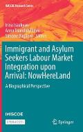 Immigrant and Asylum Seekers Labour Market Integration Upon Arrival: Nowhereland: A Biographical Perspective