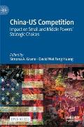 China-Us Competition: Impact on Small and Middle Powers' Strategic Choices