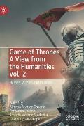 Game of Thrones - A View from the Humanities Vol. 2: Heroes, Villains and Pulsions