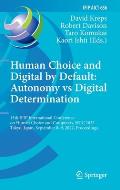 Human Choice and Digital by Default: Autonomy Vs Digital Determination: 15th Ifip International Conference on Human Choice and Computers, Hcc 2022, To