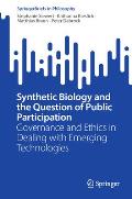 Synthetic Biology and the Question of Public Participation: Governance and Ethics in Dealing with Emerging Technologies