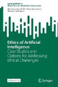 Ethics of Artificial Intelligence: Case Studies and Options for Addressing Ethical Challenges