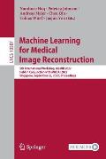 Machine Learning for Medical Image Reconstruction: 5th International Workshop, Mlmir 2022, Held in Conjunction with Miccai 2022, Singapore, September