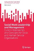 Social Work Leadership and Management: Current Approaches and Concepts for Social and Human Service Organisations