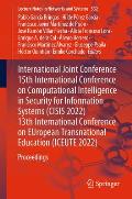 International Joint Conference 15th International Conference on Computational Intelligence in Security for Information Systems (Cisis 2022) 13th Inter