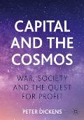Capital and the Cosmos: War, Society and the Quest for Profit